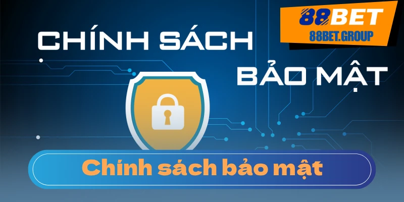 Những quan điểm hoạt động của chính sách bảo mật 88BET