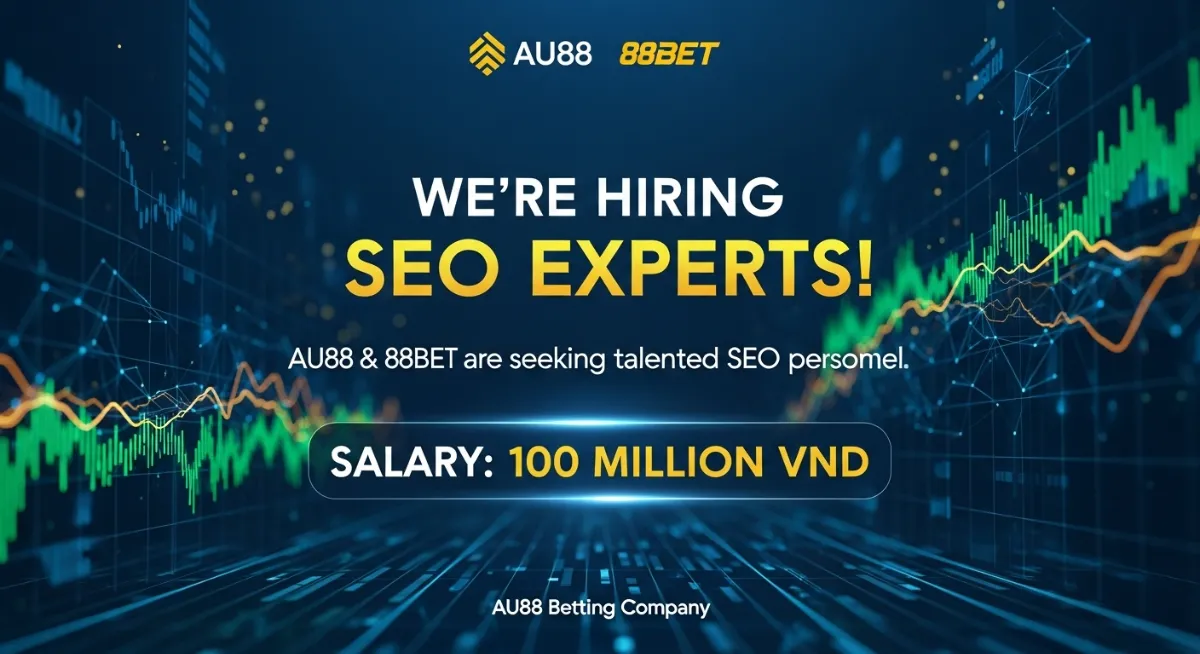 Tuyển dụng AU88 dự án mới cùng nhà cái 88BET